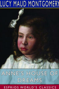 Title: Anne's House of Dreams (Esprios Classics), Author: Lucy Maud Montgomery