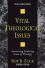 Vital Theological Issues: Examining Enduring Issues of Theology