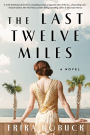 The Last Twelve Miles: A Novel