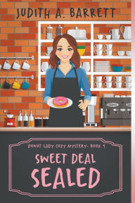 Title: Sweet Deal Sealed, Author: Judith a Barrett