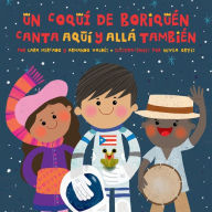 Title: Un Coquí de Boriquén Canta Aquí y Allá También, Author: Lara Mercado