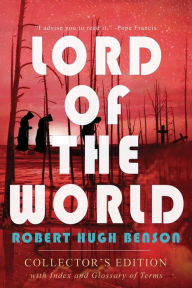 Title: Lord of the World: Collector's Edition with Index and Glossary of Terms: Collector's Edition, Author: Robert Hugh Benson