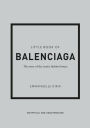 The Little Book of Balenciaga: The Story of the Iconic Fashion House