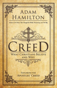 Title: Creed: What Christians Believe and Why, Author: Adam Hamilton
