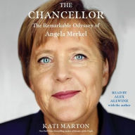 Title: The Chancellor: The Remarkable Odyssey of Angela Merkel, Author: Kati Marton