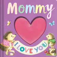 Title: Mommy I Love You: Keepsake Storybook, Author: IglooBooks