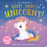 Title: Sleepy, Yawny Unicorny! a Ready-For-Bed Book, Author: Lou Treleaven