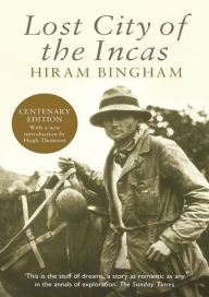 Title: Lost City of the Incas, Author: Hiram Bingham