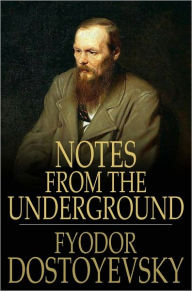 Title: Notes from the Underground, Author: Fyodor Dostoyevsky