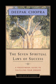Title: The Seven Spiritual Laws of Success: A Pocketbook Guide to Fulfilling Your Dreams, Author: Deepak Chopra
