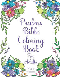 Title: Psalms Bible Coloring Book For Adults: Scripture Verses To Encourage & Inspire As You Color, Author: Hope Winters