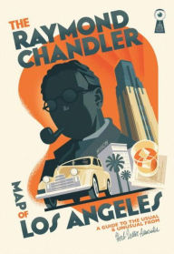 Title: The Raymond Chandler Map of Los Angeles, Author: Kim Cooper