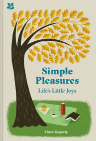 Title: Simple Pleasures: Life's Little Joys, Author: Clare Gogerty