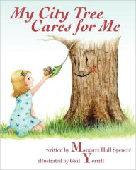 Title: My City Tree Cares for Me, Author: Margaret Hall Spencer