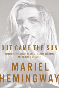 Title: Out Came the Sun, Author: Mariel Hemingway