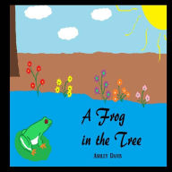 Title: A Frog in the Tree, Author: Ashley Davis