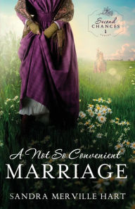 Title: A Not So Convenient Marriage, Author: Sandra Merville Hart
