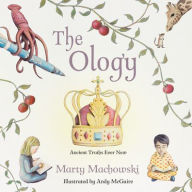 Title: The Ology: Ancient Truths, Ever New, Author: Marty Machowski