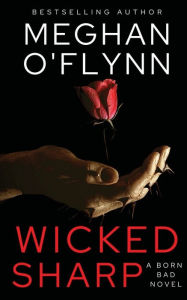 Title: Wicked Sharp: A Serial Killer's Daughter Thriller (Born Bad # 1), Author: Meghan O'Flynn