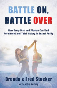 Title: Battle On, Battle Over: How Every Man and Woman Can Find Permanent and Total Victory in Sexual Purity, Author: Brenda Stoeker