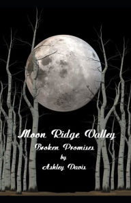 Title: Moon Ridge Valley: Broken Promises, Author: G E M