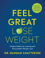 Feel Great, Lose Weight: Simple Habits for Lasting and Sustainable Weight Loss