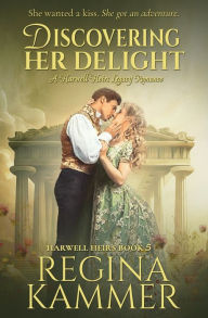 Title: Discovering Her Delight: A Harwell Heirs Legacy Romance, Author: Regina Kammer