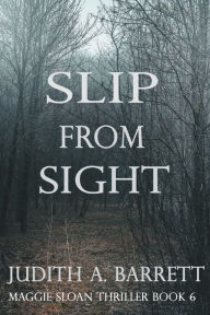 Title: Slip from Sight, Author: Judith a Barrett