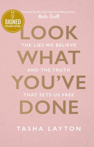 Title: Look What You've Done: The Lies We Believe and the Truth That Sets Us Fee (Signed B&N Exclusive Book), Author: Tasha Layton