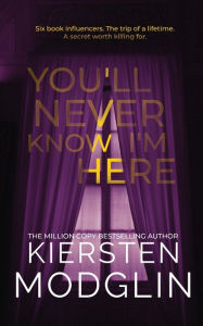 Title: You'll Never Know I'm Here, Author: Kiersten Modglin