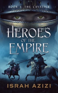Title: Heroes of the Empire Book 1: The Cavalier, Author: Israh Azizi