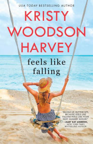 Title: Feels Like Falling, Author: Kristy Woodson Harvey