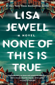 Title: None of This Is True, Author: Lisa Jewell