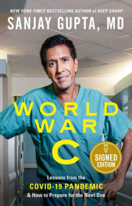 Title: World War C: Lessons from the Covid-19 Pandemic and How to Prepare for the Next One (Signed Book), Author: Sanjay Gupta MD