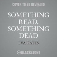 Title: Something Read, Something Dead (Lighthouse Library Mystery #5), Author: Eva Gates