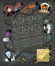 Title: Women in Science: 50 Fearless Pioneers Who Changed the World (B&N Exclusive Edition), Author: Rachel Ignotofsky
