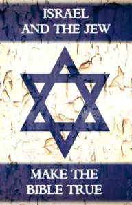 Title: Israel And The Jew Make The Bible True: From Abel To Armageddon, Author: Gerald McCray