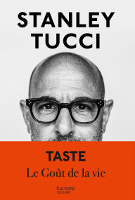 Title: Taste: Le Goût de la vie, Author: Stanley Tucci