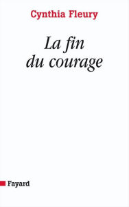 Title: La fin du courage, Author: Cynthia Fleury