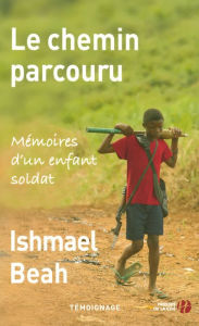 Title: Le Chemin parcouru, Author: Ishmael Beah