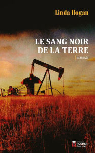 Title: Le sang noir de la terre, Author: Linda Hogan