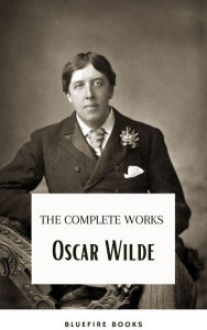 Title: Oscar Wilde Ultimate Collection: Timeless Wit and Literary Genius, Author: Oscar Wilde