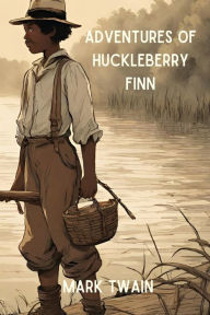 Title: Adventures of Huckleberry Finn (Annotated), Author: Mark Twain