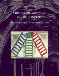 Title: Virtual Pilgrimages in the Convent: Imagining Jerusalem in the Late Middle Ages, Author: Kate Rudy