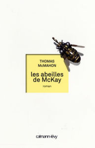 Title: Les Abeilles de McKay, Author: Thomas McMahon