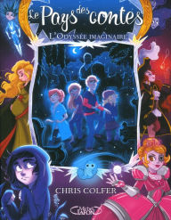 Title: Le pays des contes - tome 5 L'odyssée imaginaire, Author: Chris Colfer