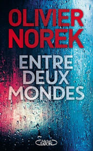 Title: Entre deux mondes, Author: Olivier Norek