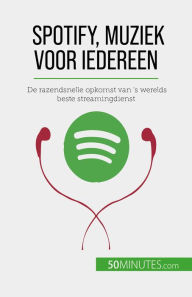 Title: Spotify, Muziek voor iedereen: De razendsnelle opkomst van 's werelds beste streamingdienst, Author: Charlotte Bouillot