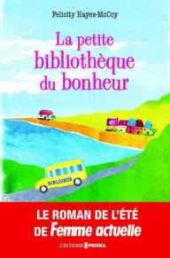 Title: La petite bibliothèque du bonheur, Author: Felicity Hayes-Mccoy