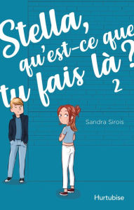 Title: Stella, qu'est-ce que tu fais là? - Tome 2, Author: Sandra Sirois